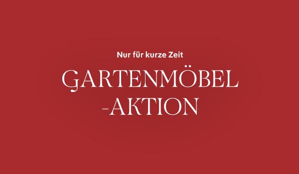 Nur für kurze Zeit: Gartenmöbel-Aktion Nur für kurze Zeit: Gartenmöbel-Aktion
